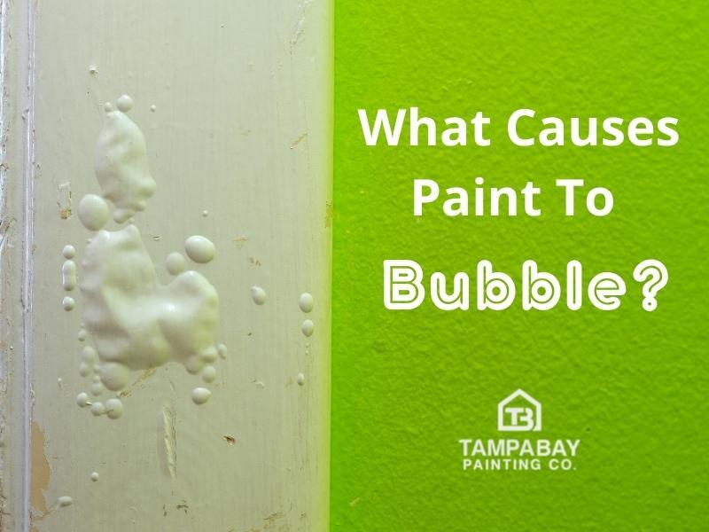 What Causes Paint to Bubble?